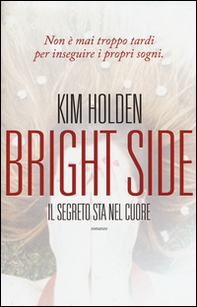 Bright side. Il segreto sta nel cuore - Librerie.coop