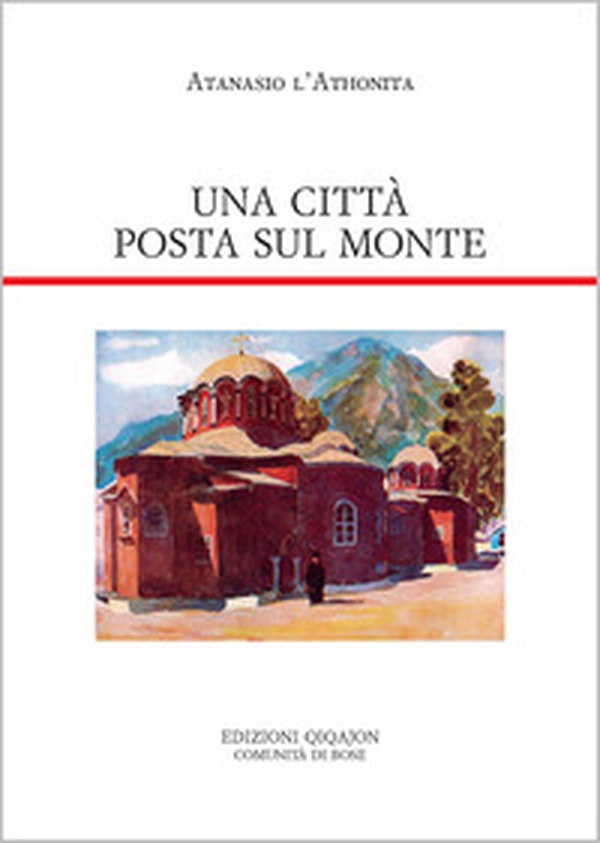 Una città posta sul monte. Regole monastiche per la Grande Lavra e altri documenti - Librerie.coop