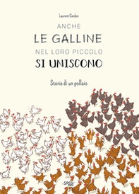 Anche le galline nel loro piccolo si uniscono. Storia di un pollaio - Librerie.coop Anche le galline nel loro piccolo si uniscono. Storia di un pollaio - Librerie.coop
