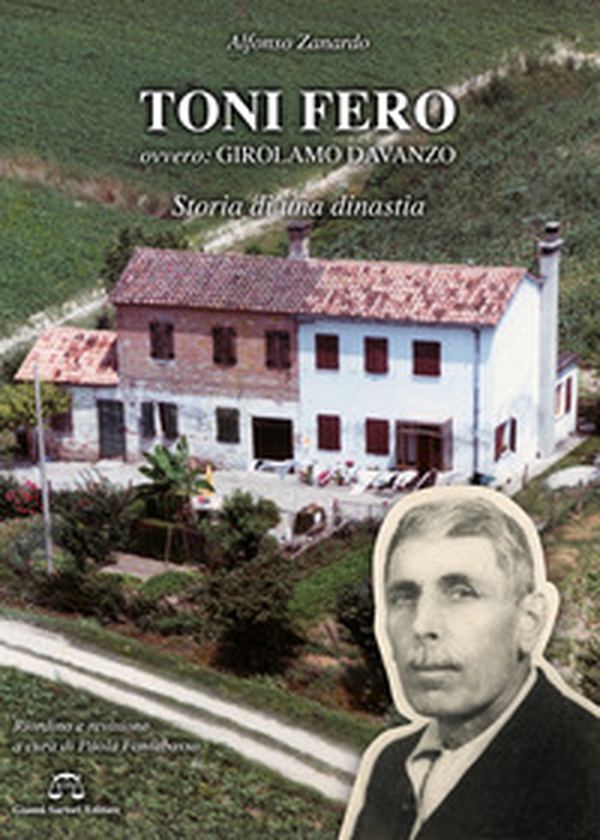 Toni Fero ovvero Girolamo Davanzo. Storia di una dinastia - Librerie.coop Toni Fero ovvero Girolamo Davanzo. Storia di una dinastia - Librerie.coop