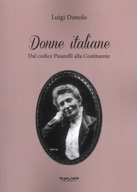 Donne italiane. Dal Codice Pisanelli alla Costituente - Librerie.coop Donne italiane. Dal Codice Pisanelli alla Costituente - Librerie.coop