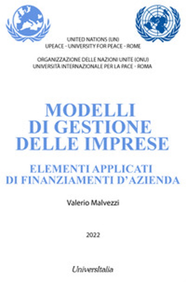 Modelli di gestione delle imprese. Elementi applicati di finanziamenti d'azienda - Librerie.coop Modelli di gestione delle imprese. Elementi applicati di finanziamenti d'azienda - Librerie.coop