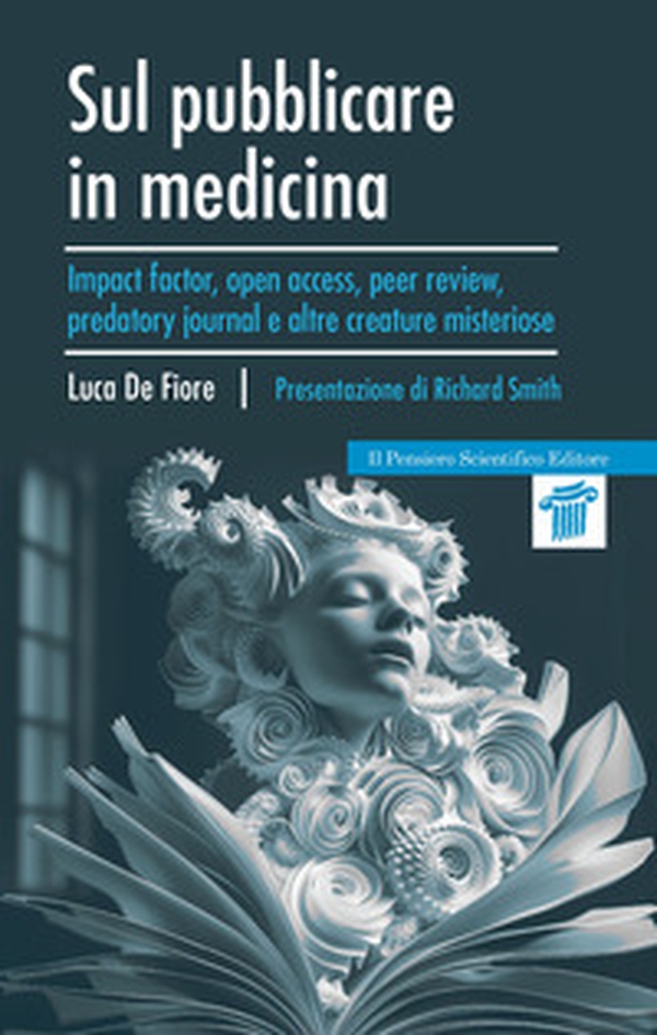 Sul pubblicare in medicina. Impact factor, open access, peer review, predatory journal e altre creature misteriose - Librerie.coop Sul pubblicare in medicina. Impact factor, open access, peer review, predatory journal e altre creature misteriose - Librerie.coop