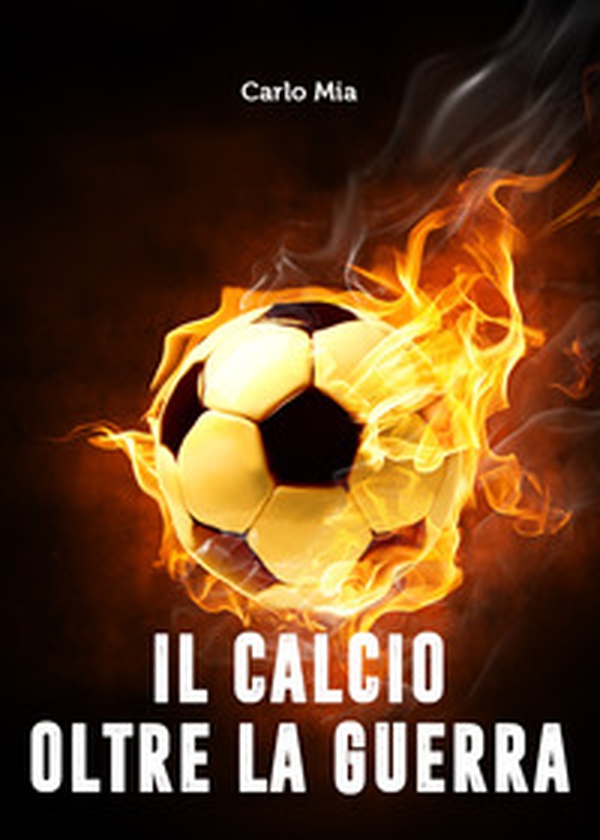 Il calcio oltre la guerra - Librerie.coop Il calcio oltre la guerra - Librerie.coop