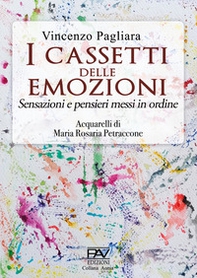 I cassetti delle emozioni. Sensazioni e pensieri messi in ordine - Librerie.coop