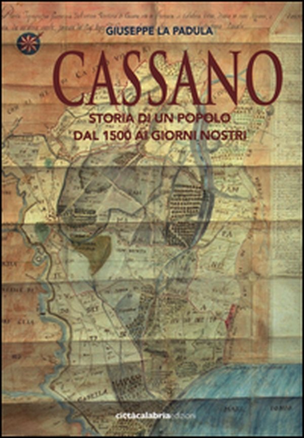 Cassano. Storia di un popolo dal 1500 ai giorni nostri - Librerie.coop Cassano. Storia di un popolo dal 1500 ai giorni nostri - Librerie.coop