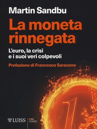 La moneta rinnegata. L'Euro, la crisi e i suoi veri colpevoli - Librerie.coop