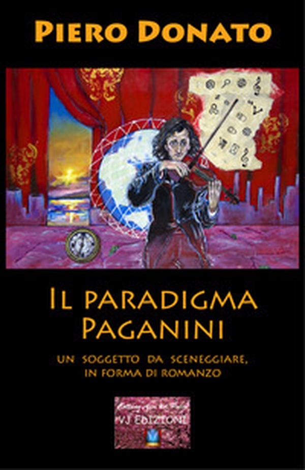 Il paradigma Paganini. Un soggetto da sceneggiare, in forma di romanzo - Librerie.coop Il paradigma Paganini. Un soggetto da sceneggiare, in forma di romanzo - Librerie.coop