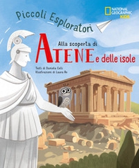 Alla scoperta di Atene e le isole. Piccoli esploratori - Librerie.coop