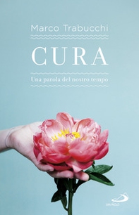 Cura. Una parola del nostro tempo - Librerie.coop Cura. Una parola del nostro tempo - Librerie.coop