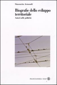 Biografie dello sviluppo territoriale. Autori nelle politiche - Librerie.coop