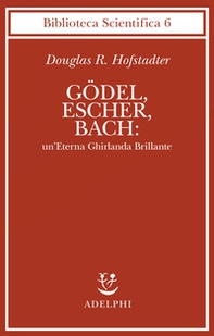 Godel, Escher, Bach: un'eterna ghirlanda brillante - Librerie.coop