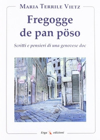 Fregogge de pan pöso. Scritti e pensieri di una genovese doc - Librerie.coop