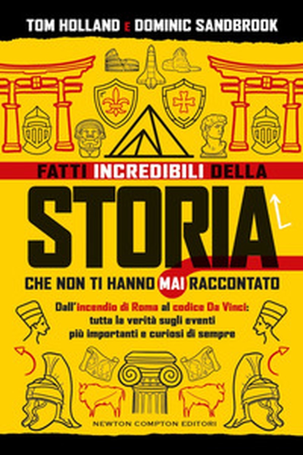Fatti incredibili della storia che non ti hanno mai raccontato. Dall'incendio di Roma al codice Da Vinci: tutta la verità sugli eventi più importanti e curiosi di sempre - Librerie.coop Fatti incredibili della storia che non ti hanno mai raccontato. Dall'incendio di Roma al codice Da Vinci: tutta la verità sugli eventi più importanti e curiosi di sempre - Librerie.coop