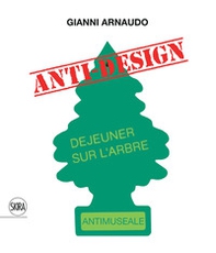 Gianni Arnaudo anti design. Ediz. italiana e inglese - Librerie.coop
