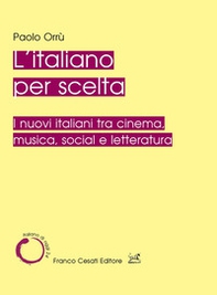 L'italiano per scelta. I nuovi italiani tra cinema, musica, social e letteratura - Librerie.coop