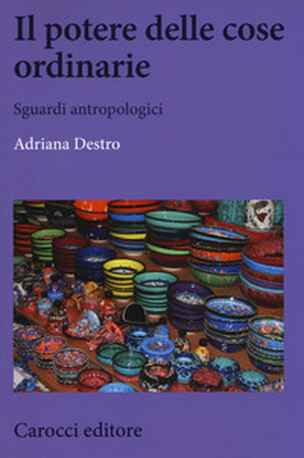 Il potere delle cose ordinarie. Sguardi antropologici - Librerie.coop Il potere delle cose ordinarie. Sguardi antropologici - Librerie.coop