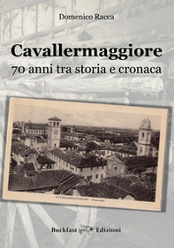 Cavallermaggiore. 70 anni tra storia e cronaca - Librerie.coop