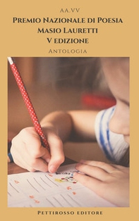 Premio nazionale di poesia Masio Lauretti. Antologia - Librerie.coop