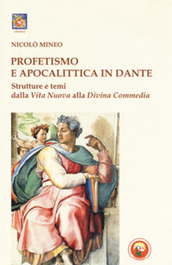 Profetismo e apocalittica in Dante. Strutture e temi dalla Vita Nuova alla Divina Commedia - Librerie.coop Profetismo e apocalittica in Dante. Strutture e temi dalla Vita Nuova alla Divina Commedia - Librerie.coop