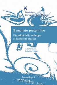 Il neonato pretermine. Disordini dello sviluppo e interventi precoci - Librerie.coop