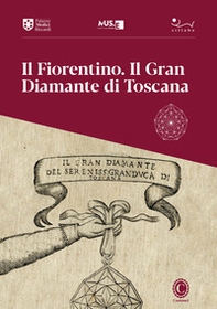 Il Fiorentino. Il Gran Diamante di Toscana. 26 novembre 2021-22 febbraio 2022 - Librerie.coop