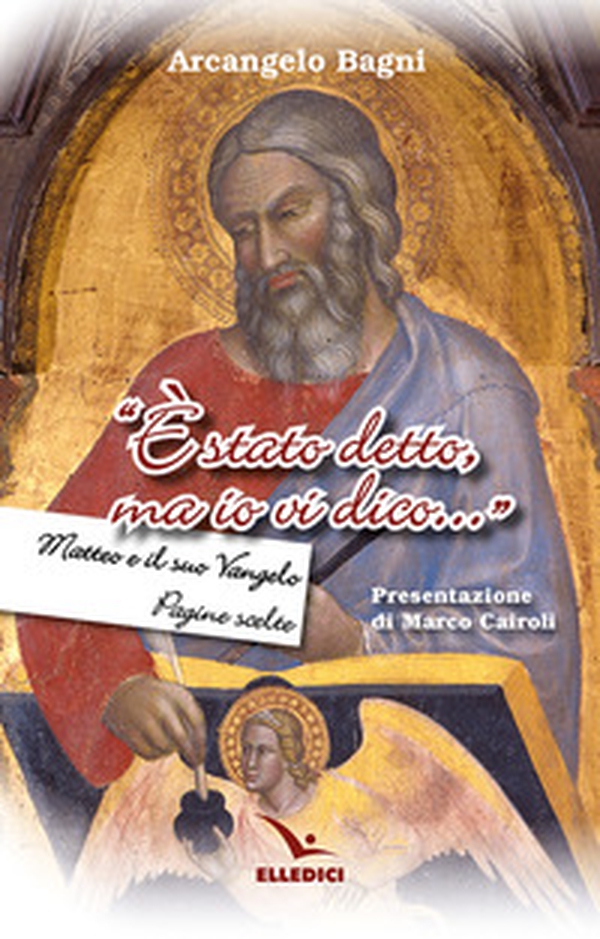 «È stato detto, ma io vi dico...». Matteo e il suo Vangelo. Pagine scelte - Librerie.coop «È stato detto, ma io vi dico...». Matteo e il suo Vangelo. Pagine scelte - Librerie.coop