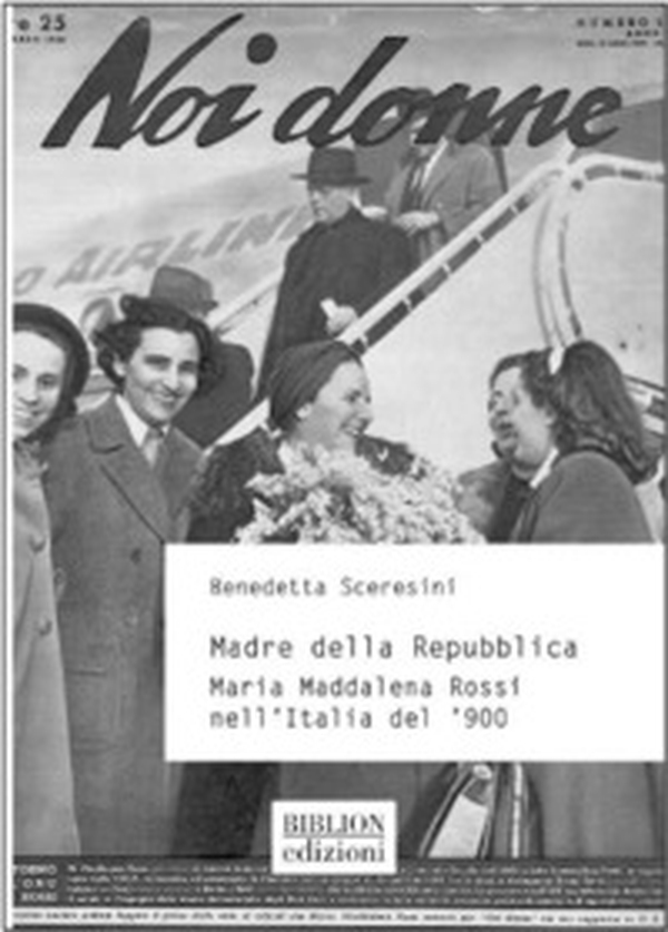 Madre della Repubblica. Maria Maddalena Rossi nell'Italia del '900 - Librerie.coop Madre della Repubblica. Maria Maddalena Rossi nell'Italia del '900 - Librerie.coop