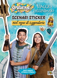 Nel regno di Leggendaria. Scenari sticker. DinsiemE. Il viaggio leggendario - Librerie.coop