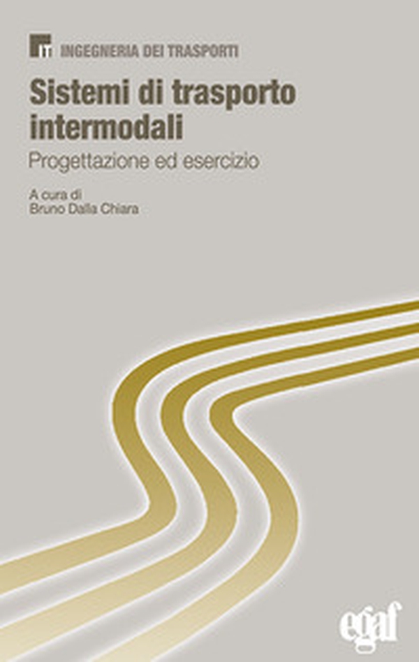 Sistemi di trasporto intermodali. Progettazione ed esercizio - Librerie.coop Sistemi di trasporto intermodali. Progettazione ed esercizio - Librerie.coop