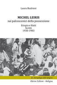 Michel Leiris sui palcoscenici della possessione. Etiopia e Haiti. Scritti 1930 - 1983 - Librerie.coop
