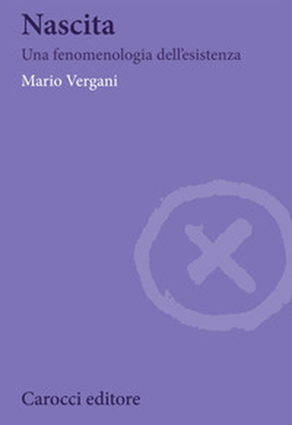 Nascita. Una fenomenologia dell'esistenza - Librerie.coop Nascita. Una fenomenologia dell'esistenza - Librerie.coop