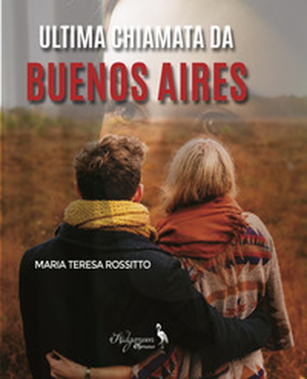 Ultima chiamata da Buenos Aires - Librerie.coop Ultima chiamata da Buenos Aires - Librerie.coop