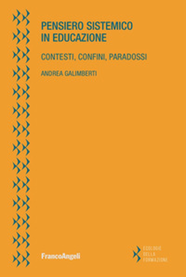 Pensiero sistemico in educazione. Contesti, confini, paradossi - Librerie.coop Pensiero sistemico in educazione. Contesti, confini, paradossi - Librerie.coop