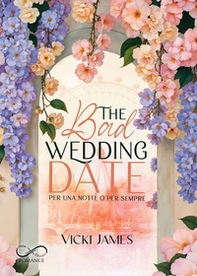 The bad wedding date. Per una notte o per sempre - Librerie.coop