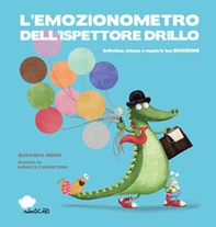 L'emozionometro dell'ispettore Drillo. Individua, misura e regola le tue emozioni - Librerie.coop