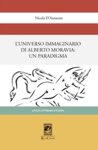 L'universo immaginario di Alberto Moravia. Un paradigma - Librerie.coop