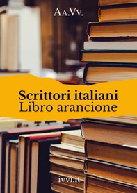 Scrittori italiani. Libro arancione - Librerie.coop