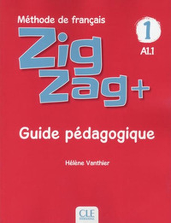 ZigZag+. Méthode de français. Niveau 1. Guide pédagogique - Librerie.coop ZigZag+. Méthode de français. Niveau 1. Guide pédagogique - Librerie.coop