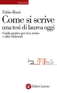 Come si scrive una tesi di laurea oggi. Guida pratica per tesi, tesine e altri elaborati - Librerie.coop