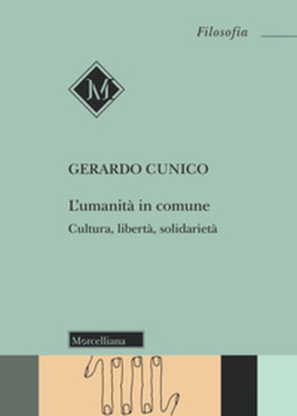 L'umanità in comune. Cultura, libertà, solidarietà - Librerie.coop L'umanità in comune. Cultura, libertà, solidarietà - Librerie.coop