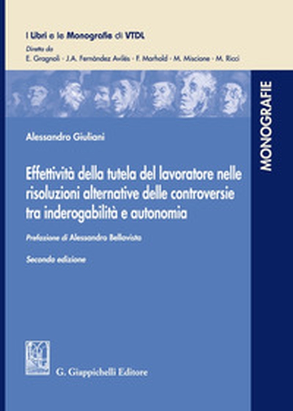 Effettività della tutela del lavoratore nelle risoluzioni alternative delle controversie tra inderogabilità e autonomia - Librerie.coop Effettività della tutela del lavoratore nelle risoluzioni alternative delle controversie tra inderogabilità e autonomia - Librerie.coop