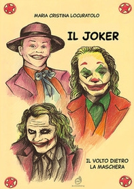 Il Joker. Il volto dietro la maschera - Librerie.coop