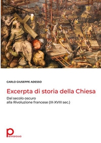 Excerpta di storia della Chiesa. Dal secolo oscuro alla Rivoluzione francese (IX-XVIII sec.) - Librerie.coop