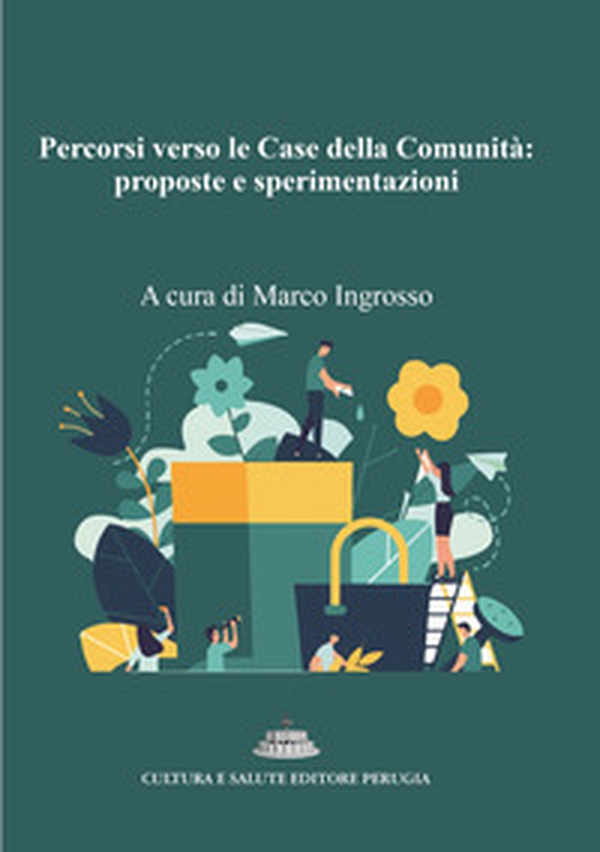 Percorsi verso le Case della Comunità: proposte e sperimentazioni - Librerie.coop Percorsi verso le Case della Comunità: proposte e sperimentazioni - Librerie.coop