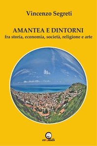 Amantea e dintorni. Fra storia, economia, società, religione e arte - Librerie.coop