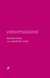 Conversazioni. Rosanna Rossi versus Salvatore Ligios - Librerie.coop