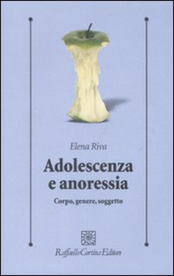 Adolescenza e anoressia. Corpo, genere, soggetto - Librerie.coop Adolescenza e anoressia. Corpo, genere, soggetto - Librerie.coop