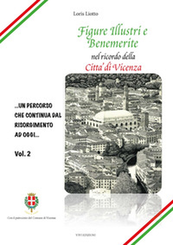 Figure illustri e benemerite. Nel ricordo della città di Vicenza - Vol. 2 - Librerie.coop Figure illustri e benemerite. Nel ricordo della città di Vicenza - Vol. 2 - Librerie.coop