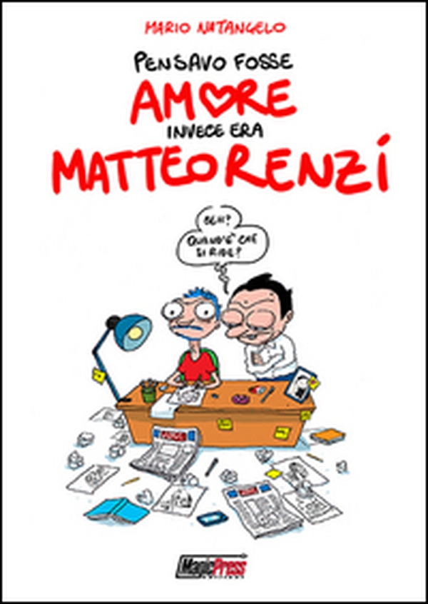 Pensavo fosse amore invece era Matteo Renzi - Librerie.coop Pensavo fosse amore invece era Matteo Renzi - Librerie.coop